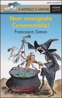 Non mangiate Cenerentola! - Francesca Simon - copertina