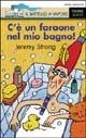 C'è un faraone nel mio bagno! - Jeremy Strong - copertina