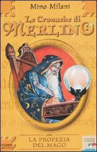 Le Cronache di Merlino. Vol. 2: La Profezia del mago. - Mino Milani - 3