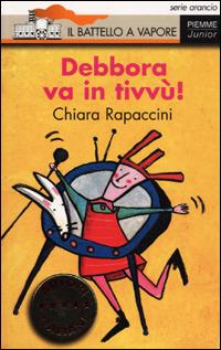 Debbora va in tivvù! - Chiara Rapaccini - copertina