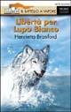 Libertà per Lupo Bianco - Henrietta Branford - copertina