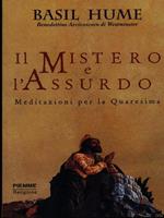 Il mistero e l'assurdo. Meditazioni per la Quaresima