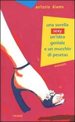 Una sorella sexy, un'idea geniale e un mucchio di pesetas