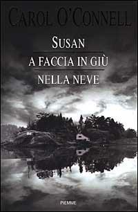 Susan a faccia in giù nella neve - Carol O'Connell - copertina