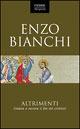 Altrimenti. Credere e narrare il Dio dei cristiani - Enzo Bianchi - copertina