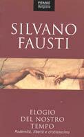 Elogio del nostro tempo. Modernità, libertà e cristianesimo - Silvano Fausti - copertina