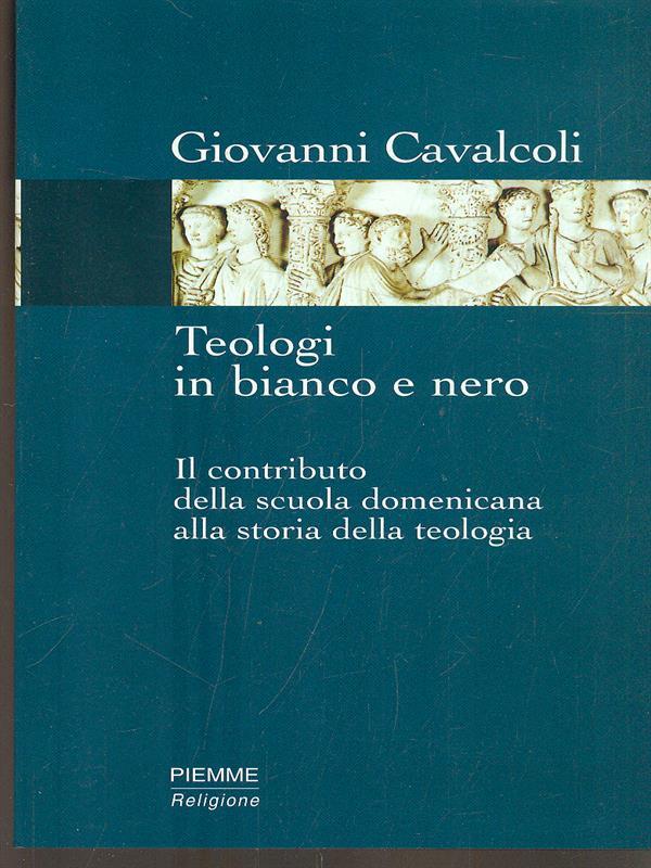 Teologi in bianco e nero. Il contributo della scuola domenicana alla storia della teologia