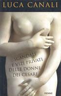 Scandali e vizi privati delle donne dei Cesari - Luca Canali - copertina