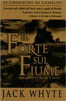 Il forte sul fiume. Le cronache di Camelot. Vol. 5 - Jack Whyte - copertina