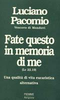 Fate questo in memoria di me (Lc. 22, 19). L'eucaristia per una vita nuova