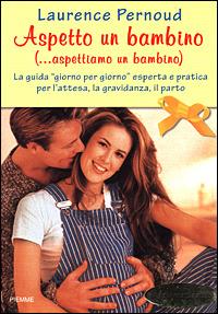 Aspetto un bambino (... aspettiamo un bambino) - Laurence Pernoud - copertina
