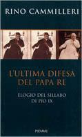 L' ultima difesa del papa re. Elogio del Sillabo di Pio IX