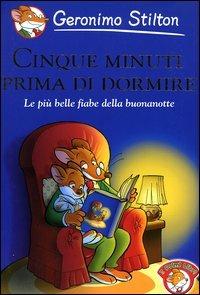 Cinque minuti prima di dormire. Le più belle fiabe della buonanotte - Geronimo Stilton - copertina