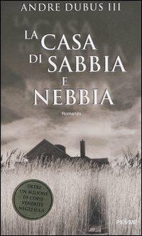 La casa di sabbia e nebbia - Andre III Dubus - copertina