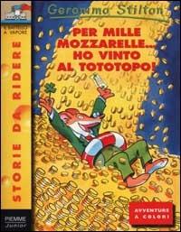 Per mille mozzarelle... ho vinto al tototopo! - Geronimo Stilton - copertina