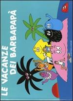 Le vacanze dei Barbapapà. Ediz. illustrata