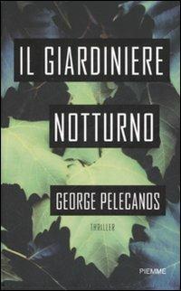 Il giardiniere notturno - George P. Pelecanos - copertina