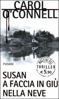 Susan a faccia in giù nella neve - Carol O'Connell - copertina