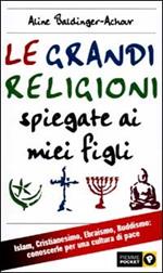 Le grandi religioni spiegate ai miei figli. Islam, Cristianesimo, Ebraismo, Buddismo
