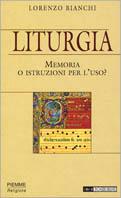 Liturgia. Memoria o istruzioni per l'uso
