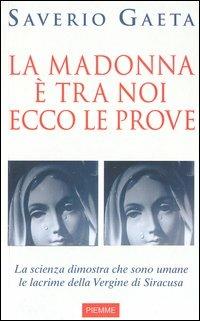 La Madonna è tra noi. Ecco le prove -  Saverio Gaeta - copertina