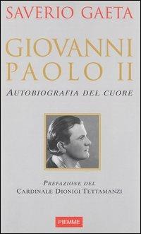 Giovanni Paolo II. Autobiografia del cuore - Saverio Gaeta - copertina