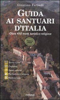 Guida ai santuari d'Italia. Oltre 450 mete turistico-religiose - Giustino Farnedi - copertina
