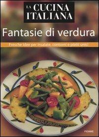 La cucina italiana. Fantasie di verdura - copertina