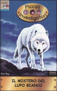 Il mistero del lupo bianco. Piccoli investigatori. Vol. 16 - Ron Roy - copertina