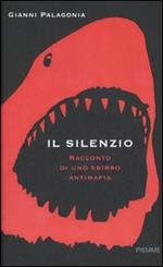 Il silenzio. Racconto di uno sbirro antimafia