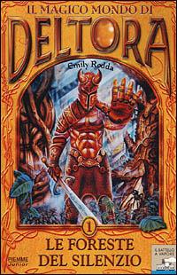 Le foreste del silenzio. Il magico mondo di Deltora. Vol. 1 - Emily Rodda - copertina