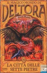 La città delle sette pietre. Il magico mondo di Deltora. Vol. 8 - Emily Rodda - copertina