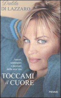 Toccami il cuore - Dalila Di Lazzaro - copertina