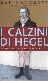 I calzini di Hegel. La filosofia e quello che c'è sotto - Zap Mangusta - copertina