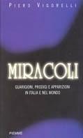 Miracoli. Guarigioni, prodigi, apparizioni in Italia e nel mondo - Piero Vigorelli - copertina