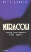 Miracoli. Guarigioni, prodigi, apparizioni in Italia e nel mondo