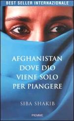 Afghanistan, dove Dio viene solo per piangere