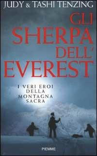 Gli sherpa dell'Everest. I veri eroi della montagna sacra - Judy Tenzing,Tashi Tenzing - copertina