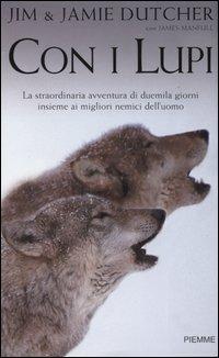 Con i lupi - Jim Dutcher,Jamie Dutcher,James Manfull - copertina