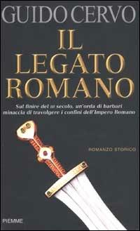 Il legato romano - Guido Cervo - 2