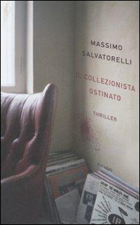 Il collezionista ostinato - Massimo Salvatorelli - copertina