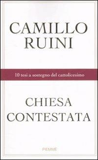 Chiesa contestata. 10 tesi a sostegno del cattolicesimo - Camillo Ruini - 6