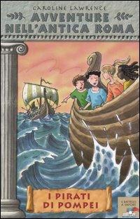 I pirati di Pompei. Avventure nell'antica Roma. Vol. 3 - Caroline Lawrence - copertina