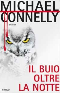 Il buio oltre la notte - Michael Connelly - copertina