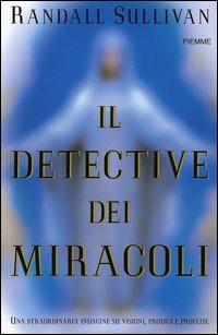 Il detective dei miracoli - Randall Sullivan - copertina