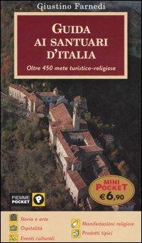 Guida ai santuari d'Italia. Oltre 450 mete turistico-religiose - Giustino Farnedi - copertina