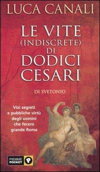 Le vite (indiscrete) di dodici Cesari - Luca Canali - copertina