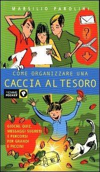 Come organizzare una caccia al tesoro - Marsilio Parolini - copertina