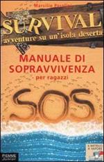 Survival. Avventure su un'isola deserta. Vol. 4: Manuale di sopravvivenza per ragazzi.