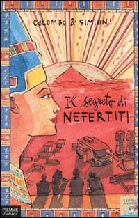 Il segreto di Nefertiti - Paolo Colombo,Anna Simioni - copertina